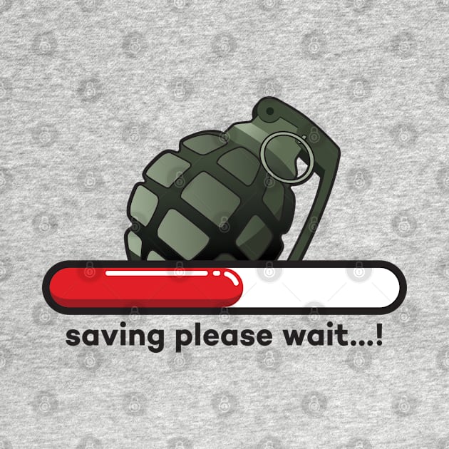 Saving please wait...! Grenade version by Duukster